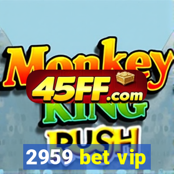 2959 bet vip